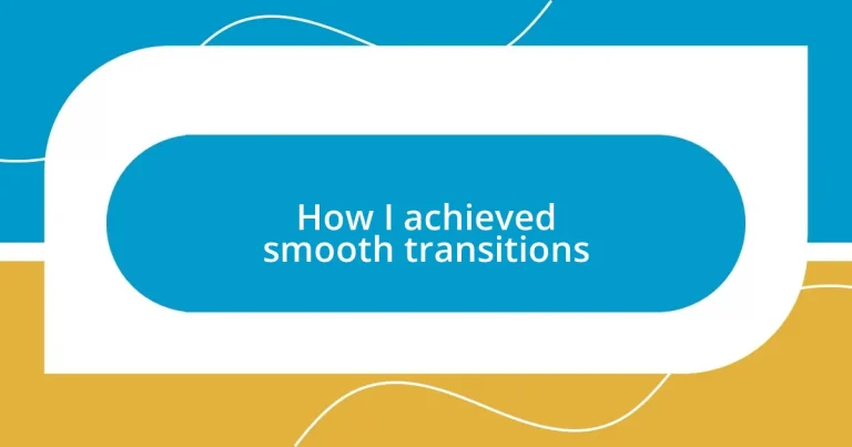 How I achieved smooth transitions