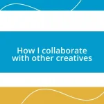 How I collaborate with other creatives