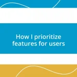 How I prioritize features for users