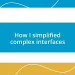 How I simplified complex interfaces