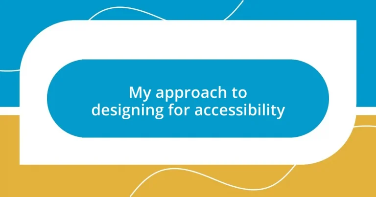 My approach to designing for accessibility