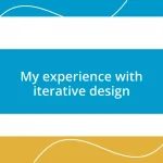 My experience with iterative design