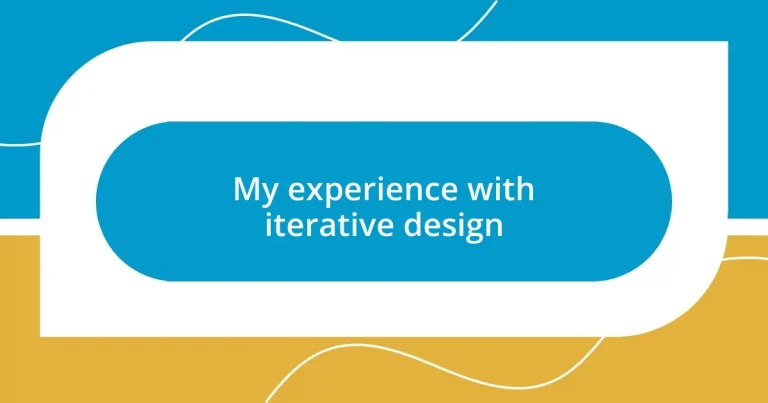 My experience with iterative design