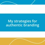 My strategies for authentic branding