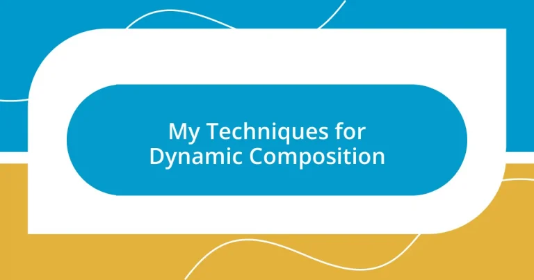 My Techniques for Dynamic Composition