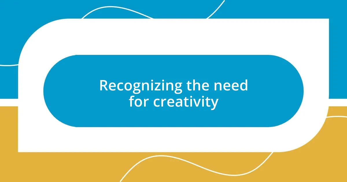 Recognizing the need for creativity