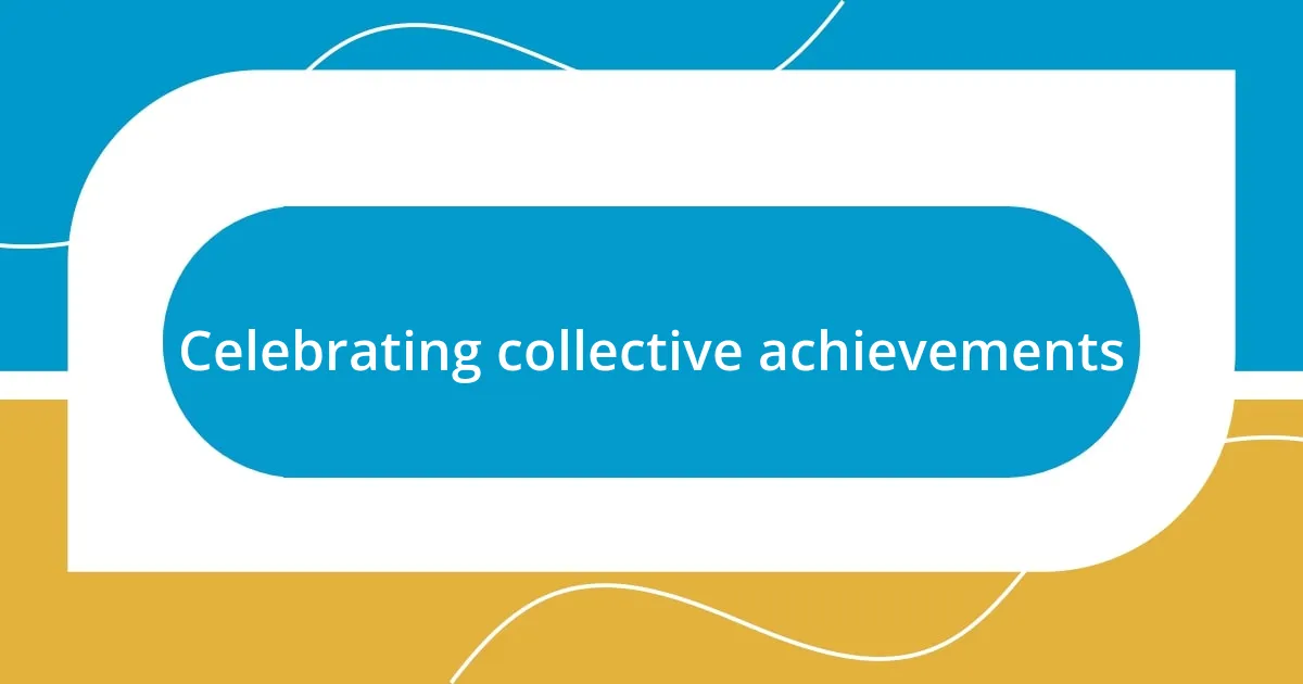 Celebrating collective achievements