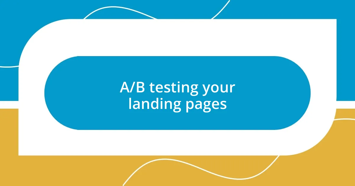 A/B testing your landing pages