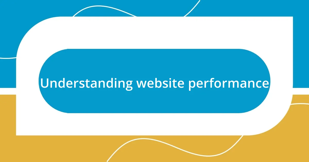 Understanding website performance