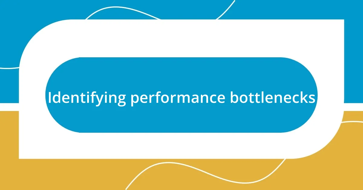 Identifying performance bottlenecks