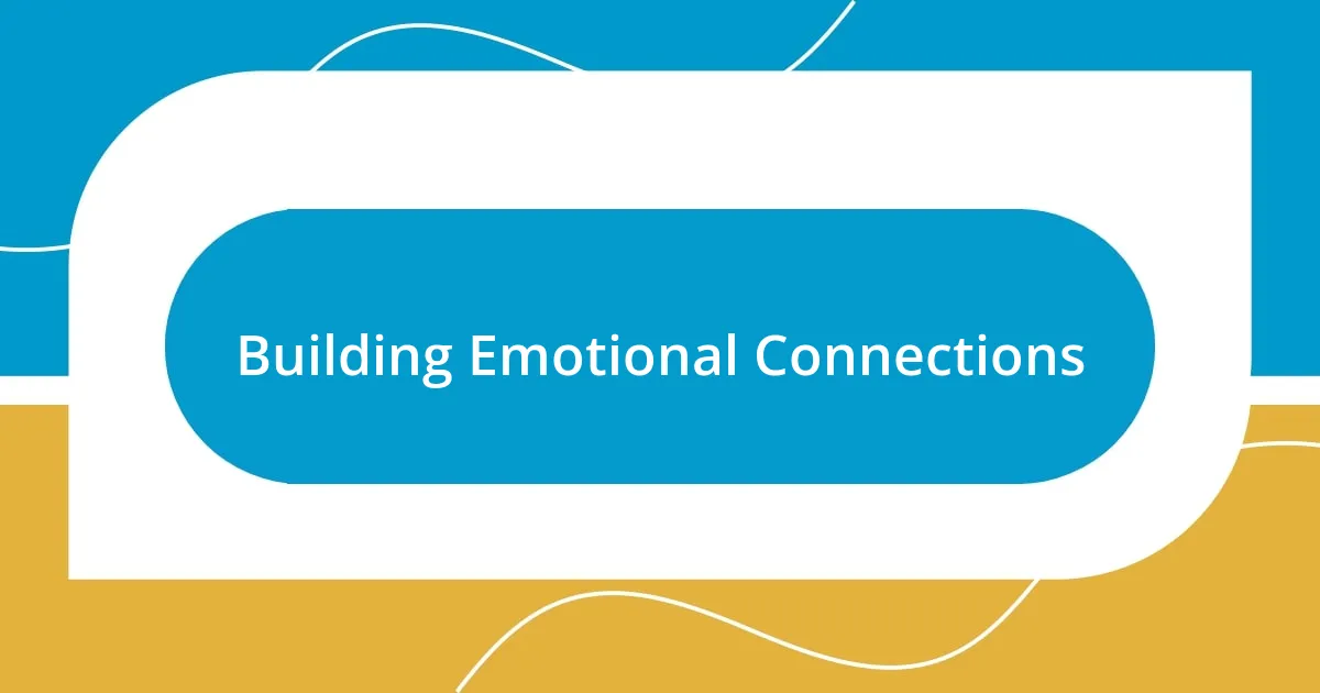 Building Emotional Connections