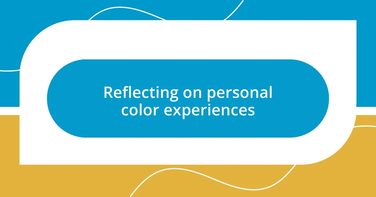 Reflecting on personal color experiences